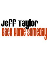 Jeff Taylor:  Back Home Someday